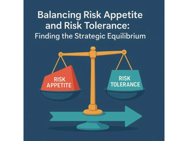 Balancing Risk Appetite and Risk Tolerance - Finding the Strategic Equilibrium